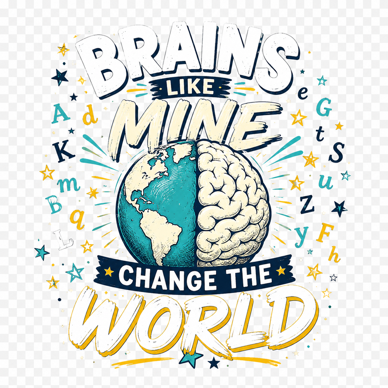 Brains Like Mine Change the World dyslexia awareness design