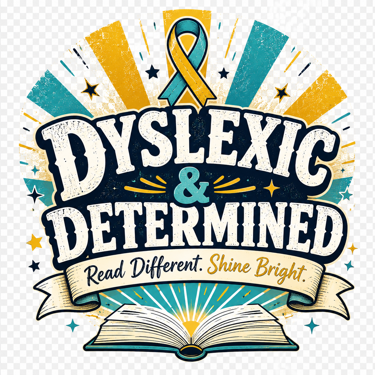 Dyslexic and Determined design with Read Different Shine Bright message