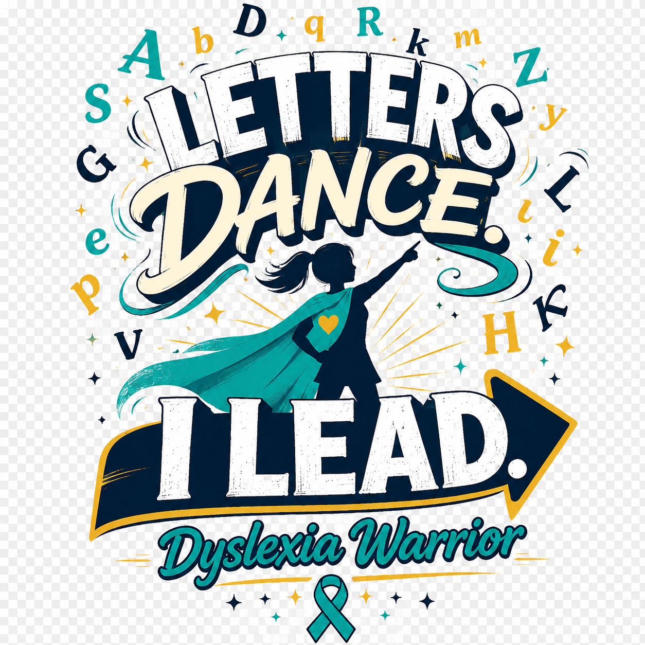 Letters Dance I Lead dyslexia warrior design with superhero figure