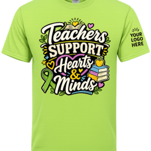 Lime green teacher mental health awareness shirt with Teachers Support Hearts and Minds design and Your Logo Here sleeve placement