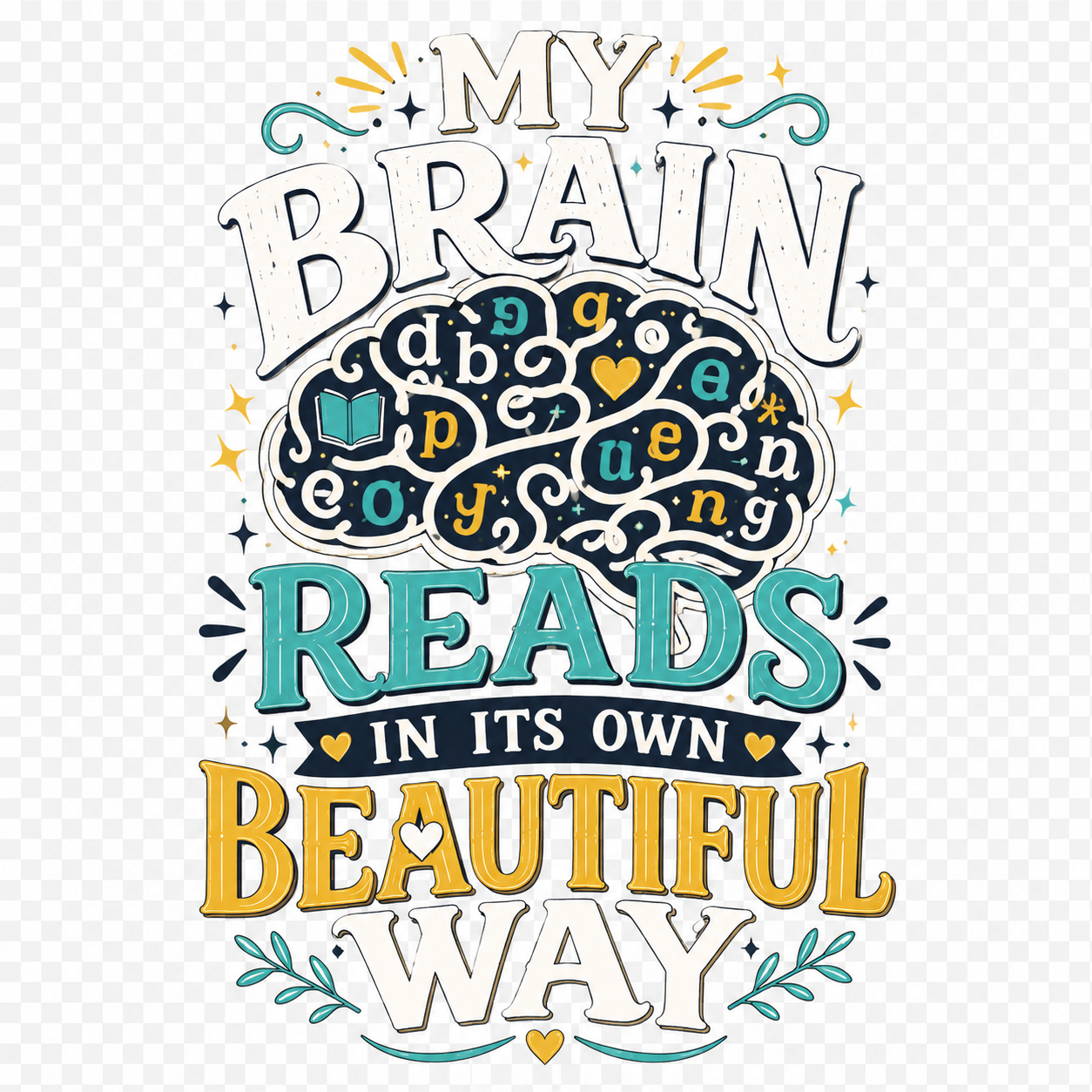 My Brain Reads in Its Own Beautiful Way dyslexia awareness graphic